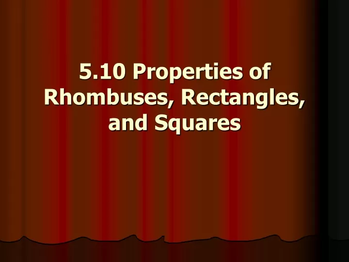5 10 properties of rhombuses rectangles and squares