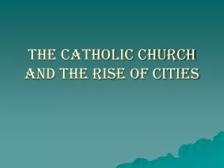 The Catholic Church and The Rise of Cities