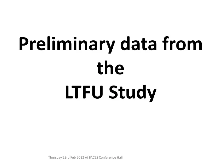 preliminary data from the ltfu study