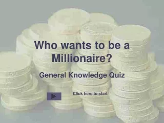 Who wants to be a Millionaire?