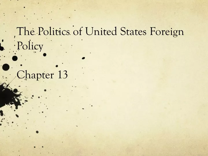 the politics of united states foreign policy chapter 13