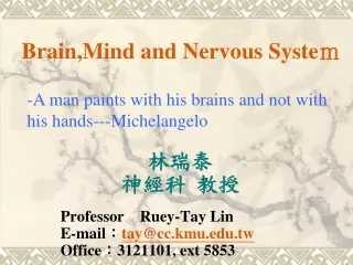 ??? ??? ?? Professor    Ruey-Tay Lin E-mail ? tay@cc.kmu.tw Office ? 3121101, ext 5853