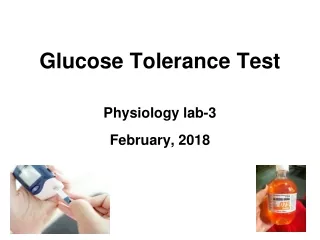 Glucose Tolerance Test Physiology lab-3 February, 2018