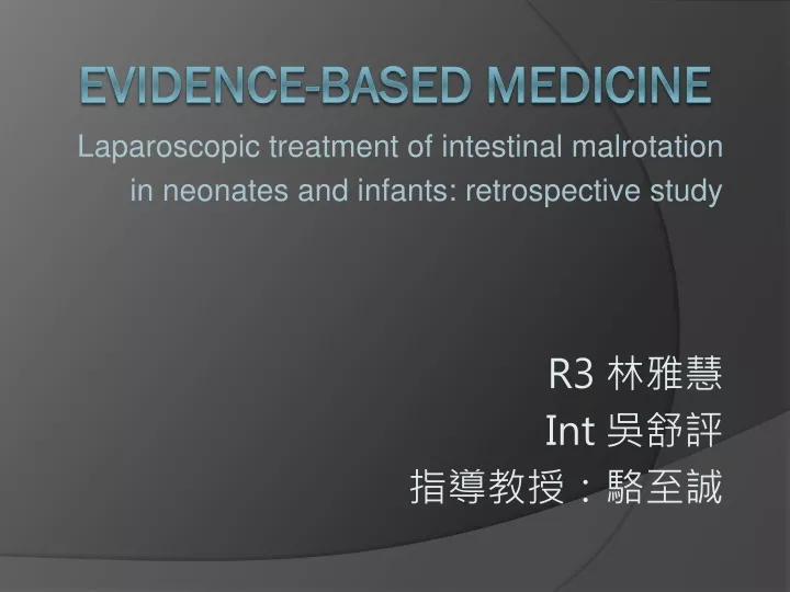 laparoscopic treatment of intestinal malrotation in neonates and infants retrospective study r3 int