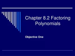 Chapter 8.2 Factoring Polynomials