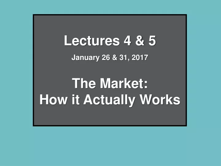 lectures 4 5 january 26 31 2017 the market