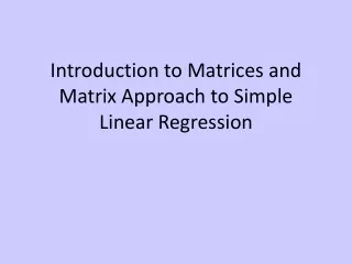 Introduction to Matrices and Matrix Approach to Simple Linear Regression