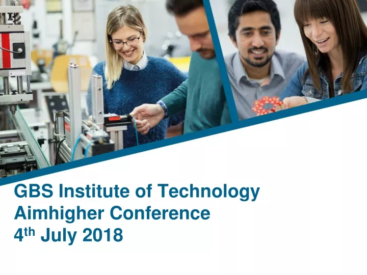 gbs institute of technology aimhigher conference 4 th july 2018