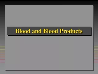Blood and Blood Products