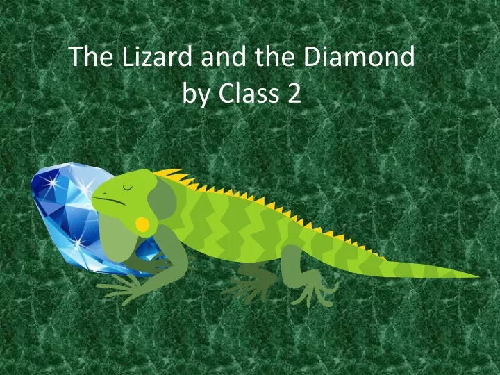 the lizard and the diamond by class 2
