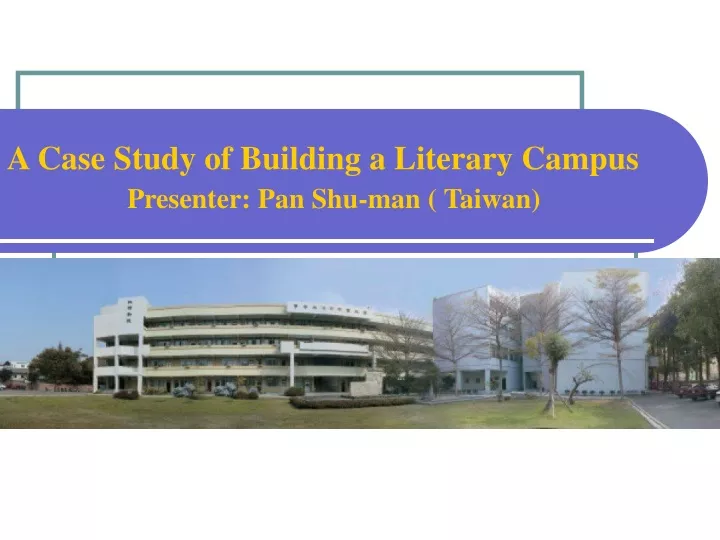 a case study of building a literary campus presenter pan shu man taiwan