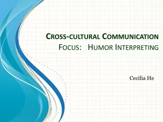 Cross -cultural  Communication Focus:   Humor Interpreting