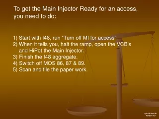 To get the Main Injector Ready for an access,  you need to do: