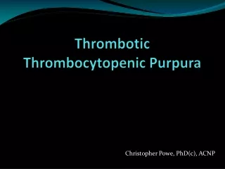 Thrombotic Thrombocytopenic Purpura