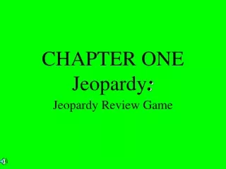CHAPTER ONE Jeopardy :