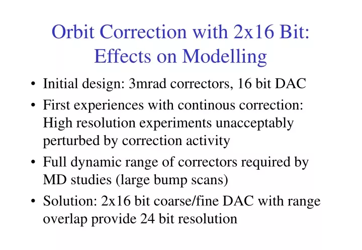 orbit correction with 2x16 bit effects on modelling
