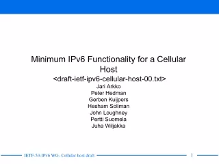 Minimum IPv6 Functionality for a Cellular Host  &lt;draft-ietf-ipv6-cellular-host-00.txt&gt;  Jari Arkko