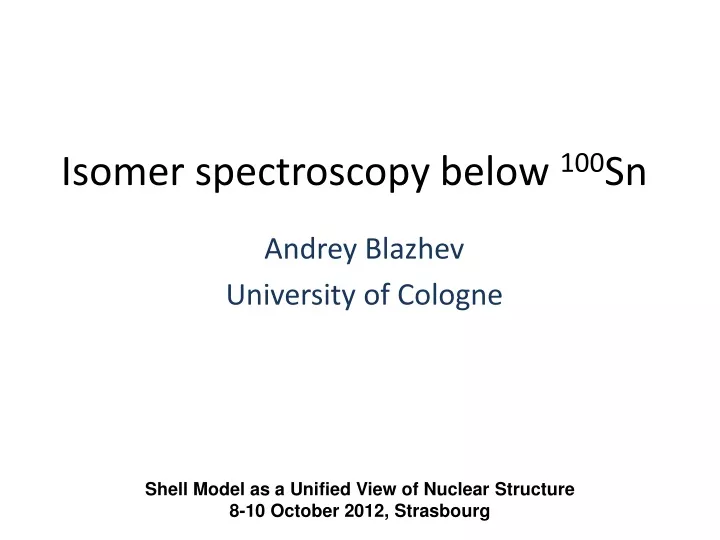isomer spectroscopy below 100 sn