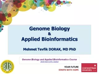 Genome Biology &amp; Applied Bioinformatics Mehmet  Tevfik  DORAK, MD  PhD