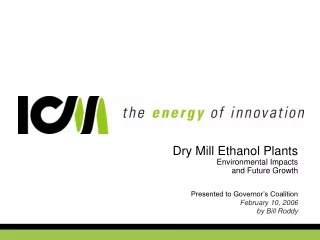 Dry Mill Ethanol Plants Environmental Impacts and Future Growth Presented to Governor’s Coalition
