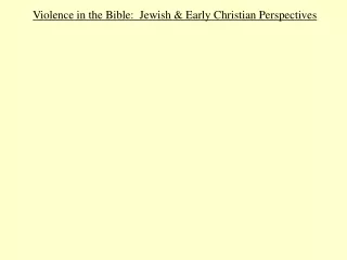 Violence in the Bible:  Jewish &amp; Early Christian Perspectives