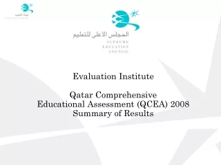 Evaluation Institute Qatar Comprehensive  Educational Assessment (QCEA) 2008 Summary of Results