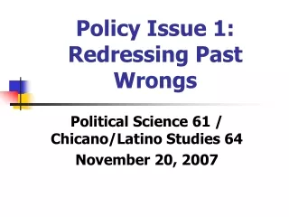 Policy Issue 1: Redressing Past Wrongs