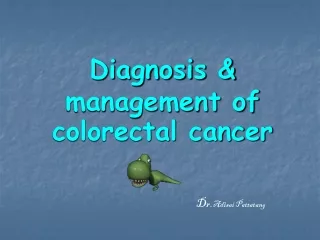 Diagnosis &amp; management of colorectal cancer