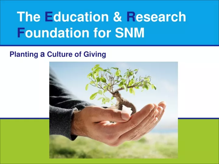 the e ducation r esearch f oundation for snm