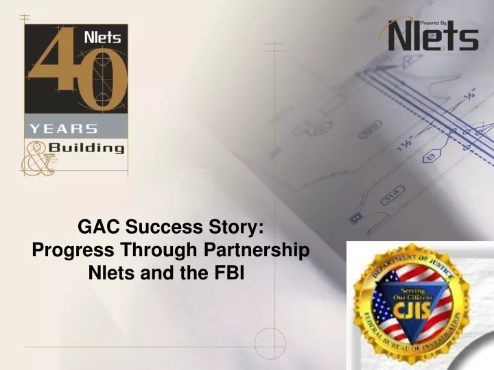 gac success story progress through partnership nlets and the fbi