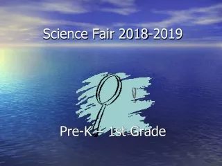 Science Fair 2018-2019 Pre-K – 1st Grade