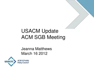 USACM Update ACM SGB Meeting Jeanna Matthews March 16 2012