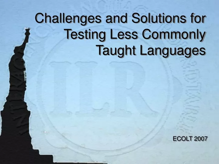 challenges and solutions for testing less commonly taught languages