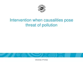 Intervention when causalities pose threat of pollution