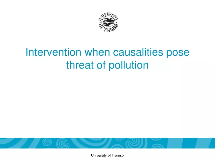 intervention when causalities pose threat of pollution