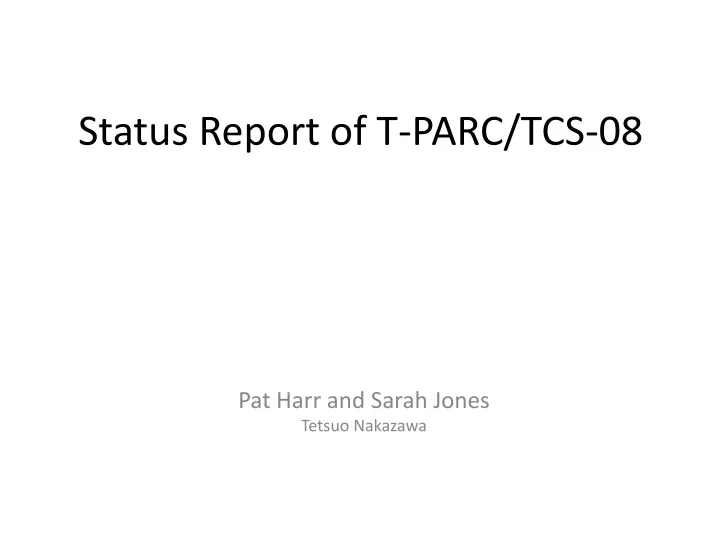 status report of t parc tcs 08
