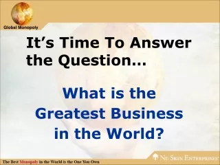 What is the Greatest Business in the World?