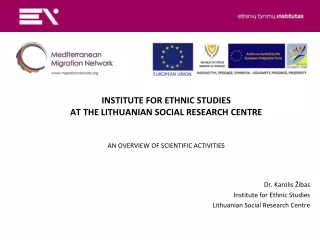 Dr. Karolis Žibas Institute for Ethnic Studies Lithuanian Social Research Centre