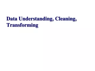 Data Understanding, Cleaning, Transforming