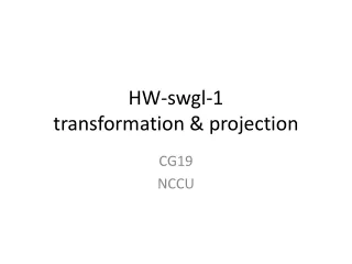 HW-swgl-1 transformation &amp; projection