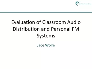 Evaluation of Classroom Audio Distribution and Personal FM Systems