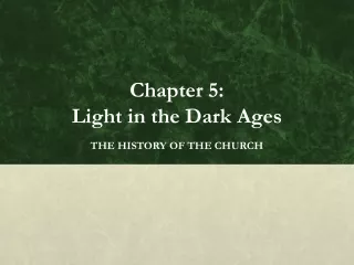 Chapter 5:  Light in the Dark Ages