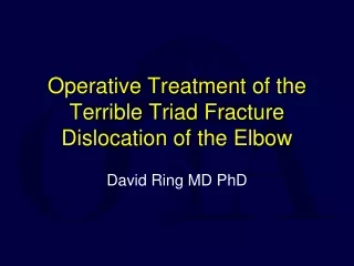 Operative Treatment of the Terrible Triad Fracture Dislocation of the Elbow