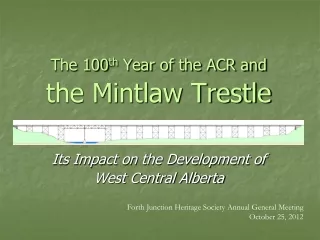 The 100 th  Year of the ACR and the Mintlaw Trestle