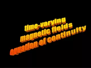 time-varying  magnetic fields equation of continuity