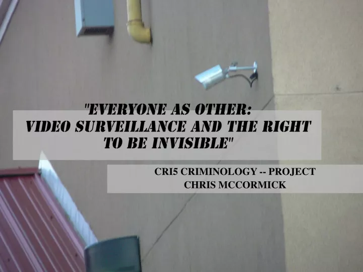 everyone as other video surveillance and the right to be invisible