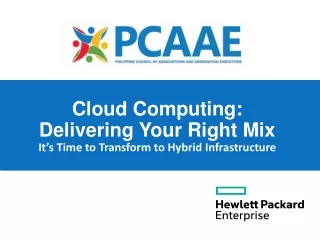 Cloud Computing: Delivering Your Right Mix It’s Time to Transform to Hybrid Infrastructure