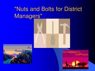&quot;Nuts and Bolts for District Managers&quot;