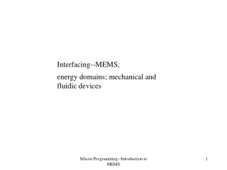 Interfacing--MEMS;  energy domains; mechanical and fluidic devices