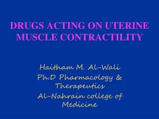 DRUGS ACTING ON UTERINE MUSCLE CONTRACTILITY